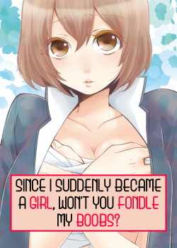 Totsuon! ~Totsuzen Onnanonko Ni Natta No De, Ore No Oppai Monde Mimasen Ka? | Totsuon! Since I Suddenly Became A Girl, Won't You Fondle My Boobs? Ch. 1-6