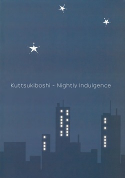 (C84) [Ishikawa Pro (Ishikawa Naoya)] Kuttsukiboshi -Yoru wa Kimama ni- | -Nightly Indulgence- (Kuttsukiboshi) [English] {Hikikomori Honyaku ft. Hanabi} page 2