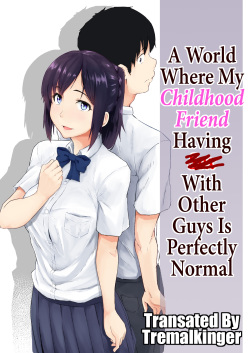 [Chonmage Teikoku (Magekichi)] Osananajimi ga Hoka no Otoko to XX Suru no wa Atarimae no Sekai | A World Where My Childhood Friend Having Sex With Other Guys Is Perfectly Normal [English] [Tremalkinger] page 1